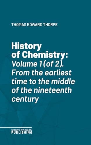 History of Chemistry, Volume 1 (of 2) / From the earliest time to the middle of the nineteenth century cover