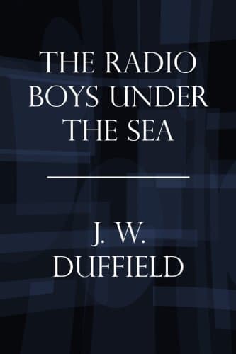 The Radio Boys Under the Sea; or, The Hunt for Sunken Treasure