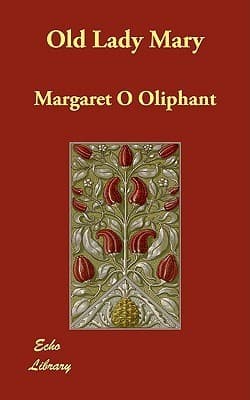 Old Lady Mary: A Story of the Seen and the Unseen