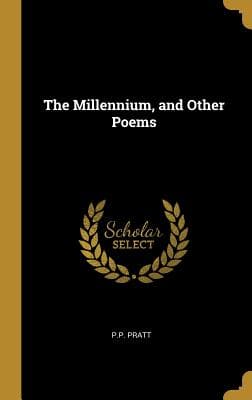 The Millennium, and Other Poems / To Which is Annexed, a Treatise on the Regeneration and Eternal Duration of Matter cover
