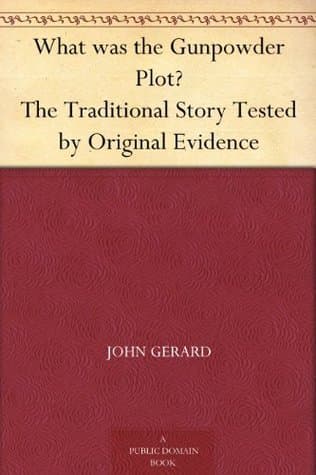 What was the Gunpowder Plot? The Traditional Story Tested by Original Evidence