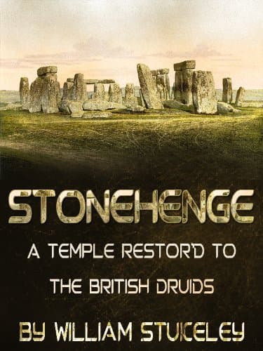 Stonehenge, a Temple Restor'd to the British Druids
