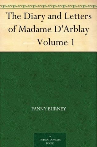 The Diary and Letters of Madame D'Arblay — Volume 1
