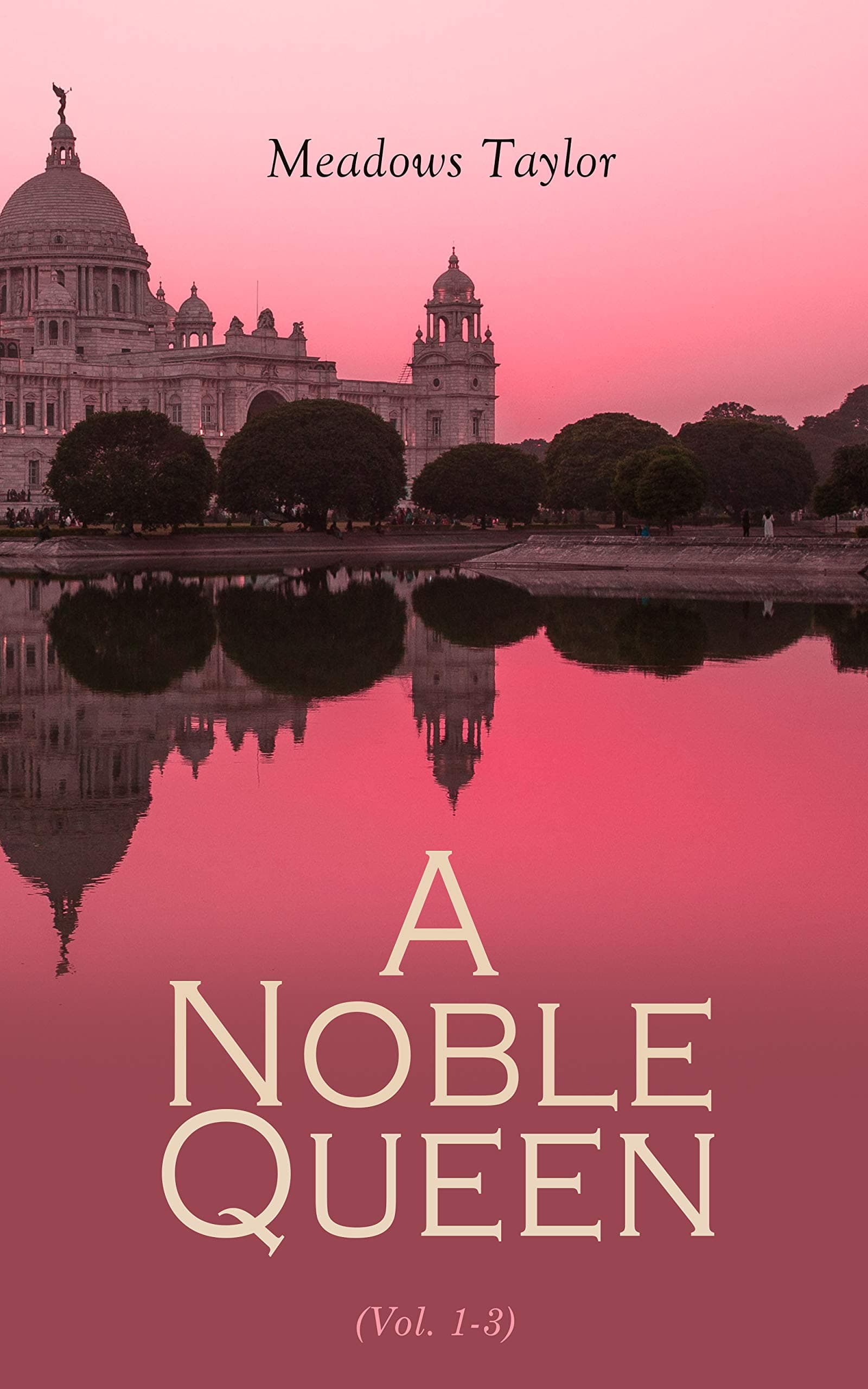 A Noble Queen: A Romance of Indian History (Volume 1 of 3) cover