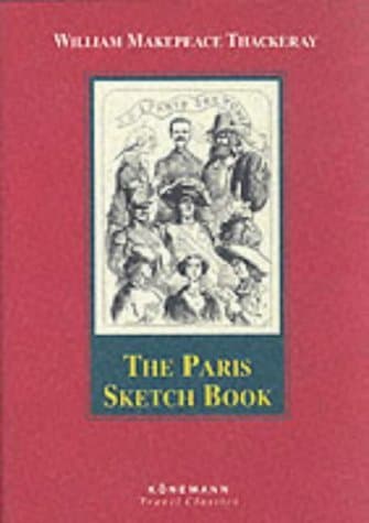 The Paris Sketch Book of Mr. M. A. Titmarsh