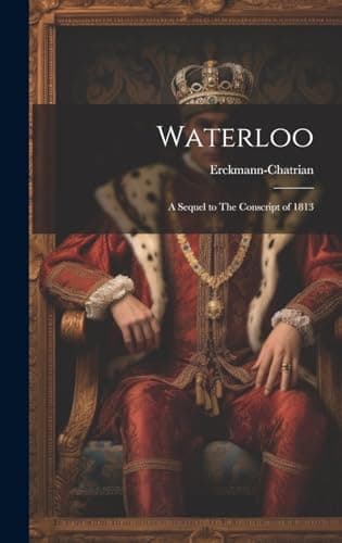 Waterloo: A sequel to The Conscript of 1813 cover