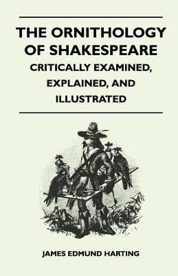 The Ornithology of Shakespeare / Critically examined, explained and illustrated