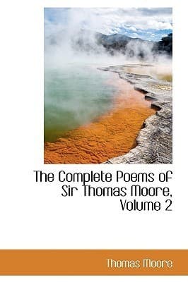 The Complete Poems of Sir Thomas Moore / Collected by Himself with Explanatory Notes cover