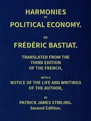 Harmonies of Political Economy / Translated from the Third French Edition, with a Notice of the Life and Writings of the Author cover