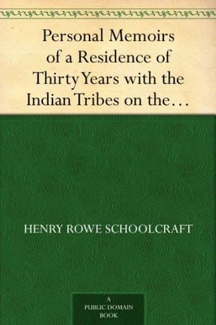 Personal Memoirs of a Residence of Thirty Years with the Indian Tribes on the American Frontiers