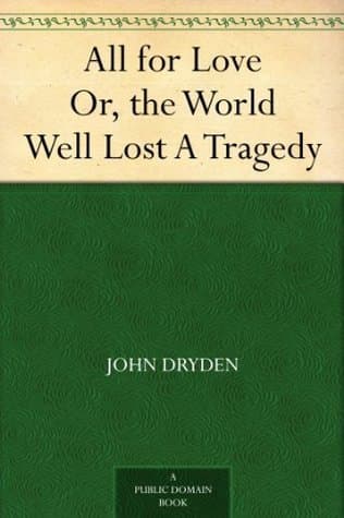 All for Love; Or, The World Well Lost: A Tragedy
