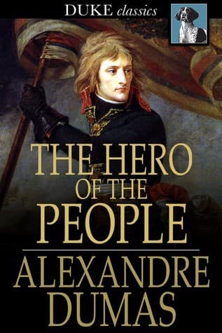 The Hero of the People: A Historical Romance of Love, Liberty and Loyalty