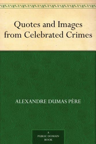 Quotes and Images from Celebrated Crimes