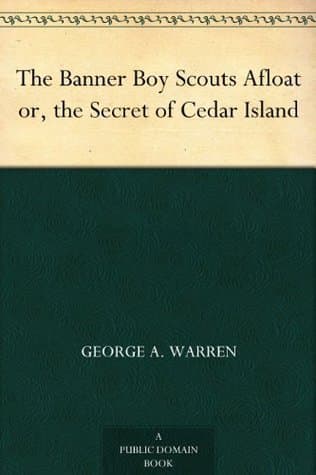 The Banner Boy Scouts Afloat; or, The Secret of Cedar Island