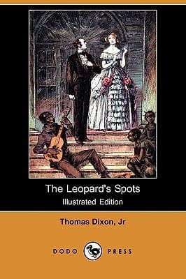 The Leopard's Spots: A Romance of the White Man's Burden—1865-1900