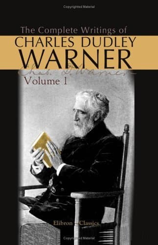 The Complete Writings of Charles Dudley Warner — Volume 1 cover