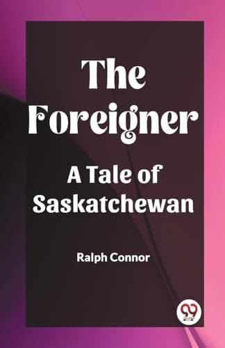 The Foreigner: A Tale of Saskatchewan