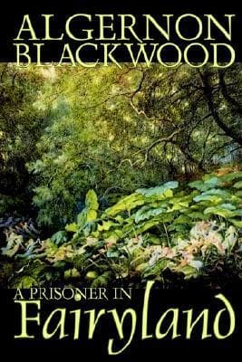 A Prisoner in Fairyland (The Book That 'Uncle Paul' Wrote)