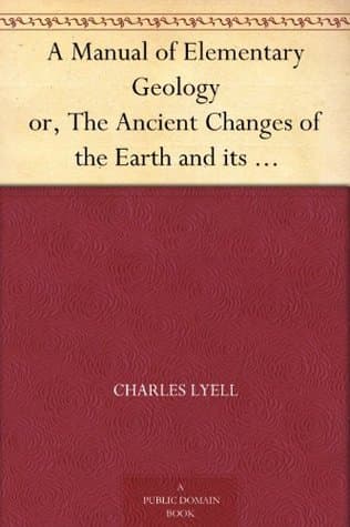 A Manual of Elementary Geology / or, The Ancient Changes of the Earth and its Inhabitants as Illustrated by Geological Monuments cover