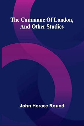 The Commune of London, and other studies
