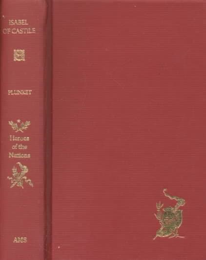 Isabel of Castile and the making of the Spanish nation, 1451-1504 cover