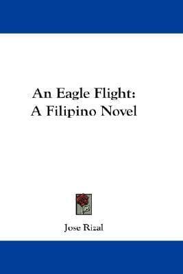 An Eagle Flight: A Filipino Novel Adapted from Noli Me Tangere cover