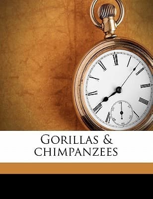Gorillas & Chimpanzees