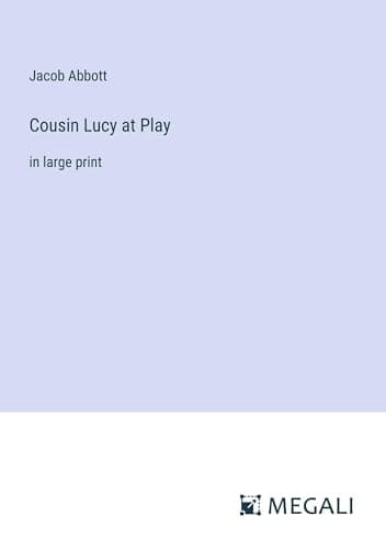 Cousin Lucy at Play / By the Author of the Rollo Books
