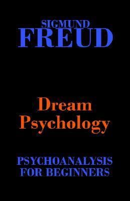 Dream Psychology: Psychoanalysis for Beginners cover
