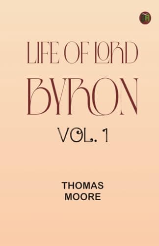 Life of Lord Byron, Vol. 1 / With His Letters and Journals cover
