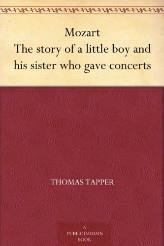 Mozart : The story of a little boy and his sister who gave concerts