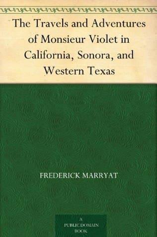 The Travels and Adventures of Monsieur Violet in California, Sonora, and Western Texas cover