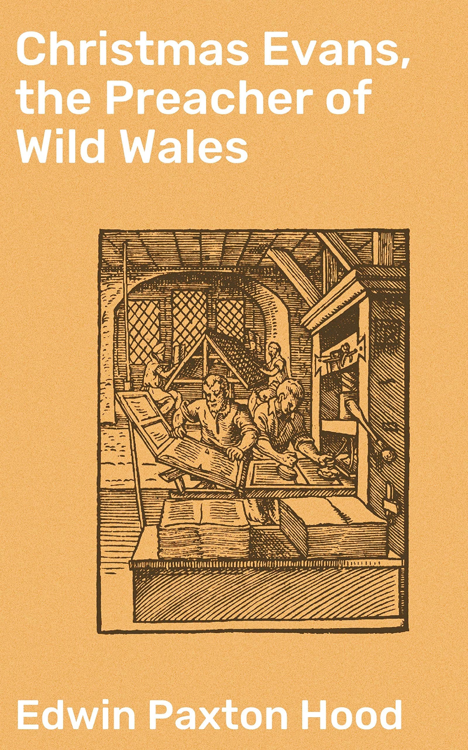 Christmas Evans, the Preacher of Wild Wales / His country, his times, and his contemporaries
