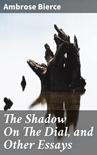 The Shadow On The Dial, and Other Essays / 1909