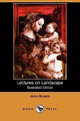 Lectures on Landscape / Delivered at Oxford in Lent Term, 1871