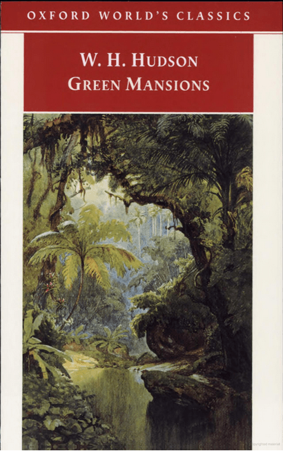 Green Mansions: A Romance of the Tropical Forest
