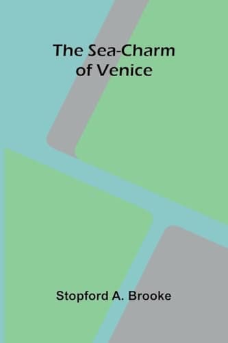 The sea-charm of Venice