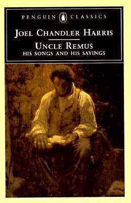 Uncle Remus, His Songs and His Sayings