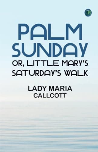 Palm Sunday; or, Little Mary's Saturday's walk