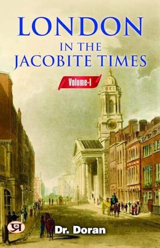 London in the Jacobite times, Volume I cover
