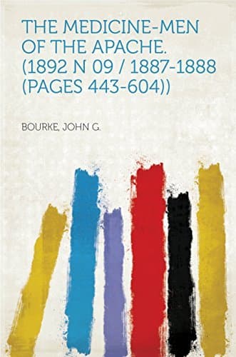 The Medicine-Men of the Apache. (1892 N 09 / 1887-1888 (pages 443-604)) cover