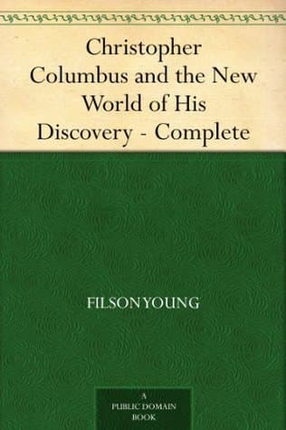 Christopher Columbus and the New World of His Discovery — Complete