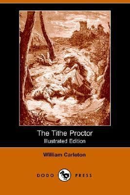 The Tithe-Proctor / The Works of William Carleton, Volume Two