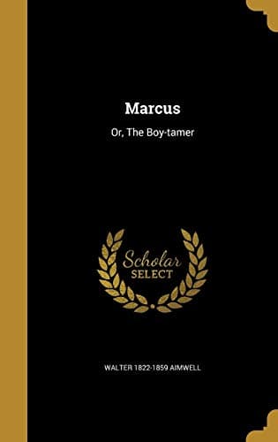 Marcus; or, The Boy-Tamer