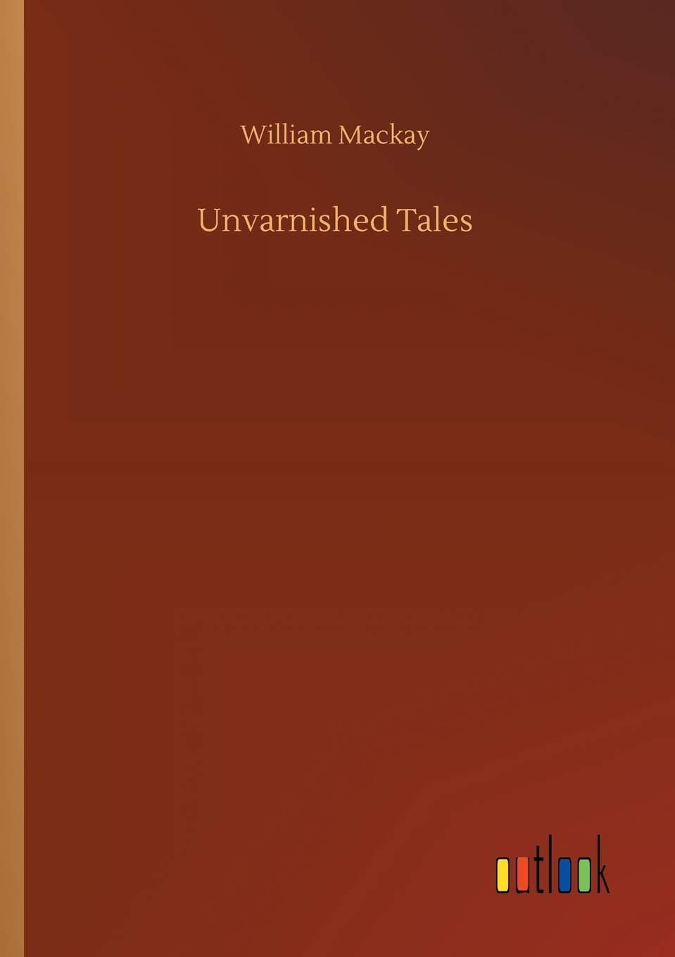 Unvarnished Tales