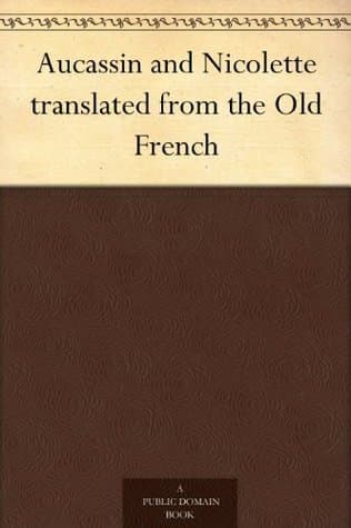 Aucassin and Nicolette / translated from the Old French
