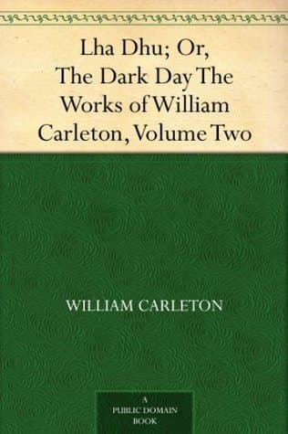 Lha Dhu; Or, The Dark Day / The Works of William Carleton, Volume Two cover
