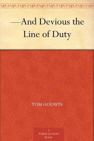 —And Devious the Line of Duty