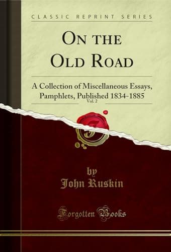 On the Old Road, Vol. 2 (of 2) / A Collection of Miscellaneous Essays and Articles on Art and Literature