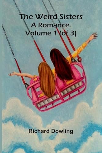 The Weird Sisters: A Romance. Volume 1 (of 3)